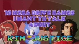 10 Sega Mega Drive/Genesis Games I Want to Talk About – Kim Justice