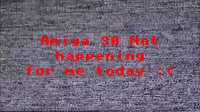 Amiga 30 not happening for me today :(