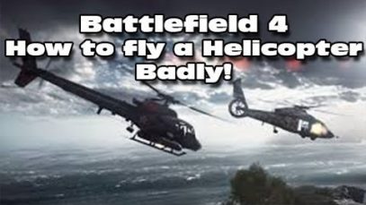 Battlefield 4 – How to fly a Helicopter BADLY!!