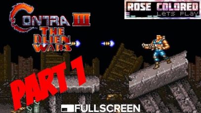 Contra III | Part 1 – Rose Colored Let’s Play!!