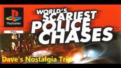Dave’s Nostalgia Trip – Ep55 – World’s Scariest Police Chases (PSX – 2001)