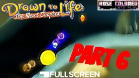 Drawn to Life | Part 6 – Rose Colored Let’s Play!!