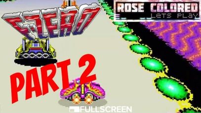 F-Zero | Part 2: Rose Colored Let’s Play!!
