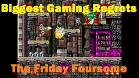 Four Biggest Gaming Regrets (The Friday Foursome)