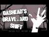 Gashead’s Graveyard Shift – Horror Scary Frightening Shit – Coming Soon