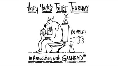 Harry Yack’s Toilet Thursday for Gashead