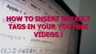 How to insert default tags to your youtube videos