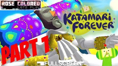 Katamari Forever | Part 1 – Rose Colored Let’s Play!!