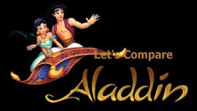 Let’s Compare  ( Disney’s Aladdin )