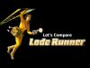 Let’s Compare  ( Lode Runner )