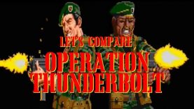Let’s Compare  ( Operation Thunderbolt )