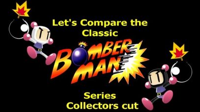 Let’s Compare the Classic ( Bomberman ) Series ( Collectors Cut )