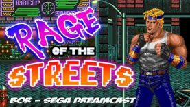 Rage Of The Streets! (B.O.R. Sega Dreamcast) Let’s Play / Review