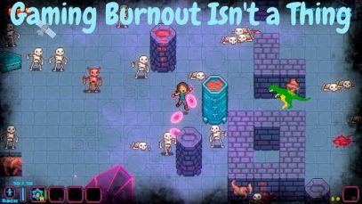 Rant: Gaming Burnout Is Not A Real Thing