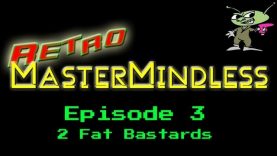 Retro MasterMindless Episode 3 – The 2 Fat Bastards