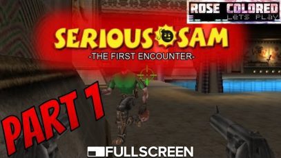 Serious Sam: TFE – Part 1 | Rose Colored Let’s Play!!