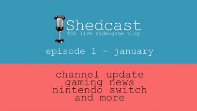 ShedCast #1 January – Channel Update, Switch chat, Q&A and more
