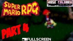 Super Mario RPG | Part 4 – Rose Colored Let’s Play!!