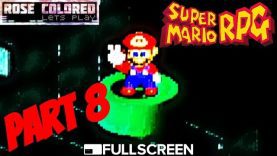 Super Mario RPG | Part 8 – Rose Colored Let’s Play!!