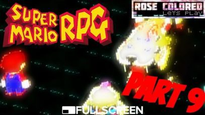 Super Mario RPG | Part 9 – Rose Colored Let’s Play!!