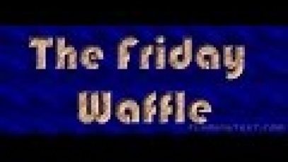 The Friday Waffle  – 30/06/17
