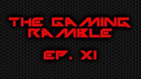 The Gaming Ramble: Ep. XI (1/22/16)