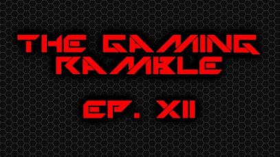 The Gaming Ramble: Ep. XII (1/29/16)