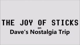 The Joy Of Sticks is coming to Dave’s Nostalgia Trip