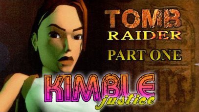 Tomb Raider Series Review – Part 1 – The First Five Games – Kimble Justice