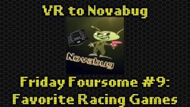 VR to Novabug: Friday Foursome #9 Favorite Racing Games