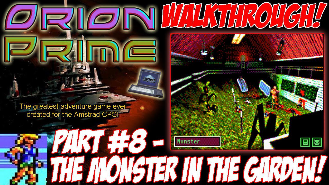 [AMSTRAD CPC] “Orion Prime” Walkthrough Part 8 (“The Monster In The Garden!”)