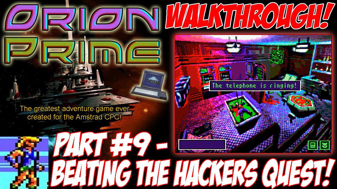 [AMSTRAD CPC] “Orion Prime” Walkthrough Part 9 (“Beating The Hackers Quest!”)