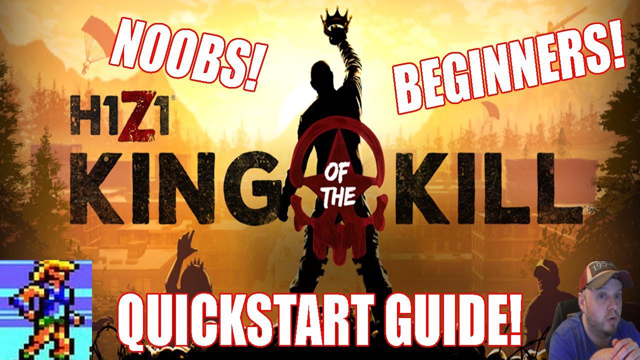 [H1Z1 KOTK] A Noob’s Quickstart Beginners Guide To “King Of The Kill”!
