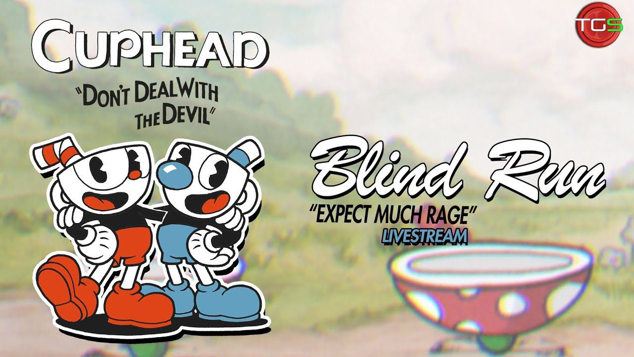 Cuphead – Blind Run -TGS  Livestream Archive