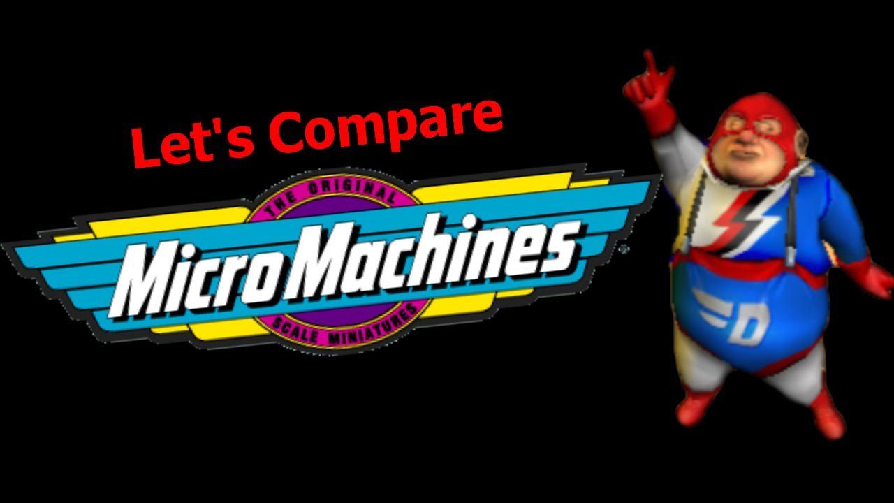 Let’s Compare ( Micro Machines )