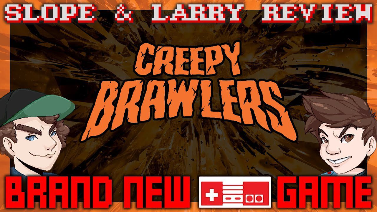 Slope & Larry Review: Creepy Brawlers – SGR