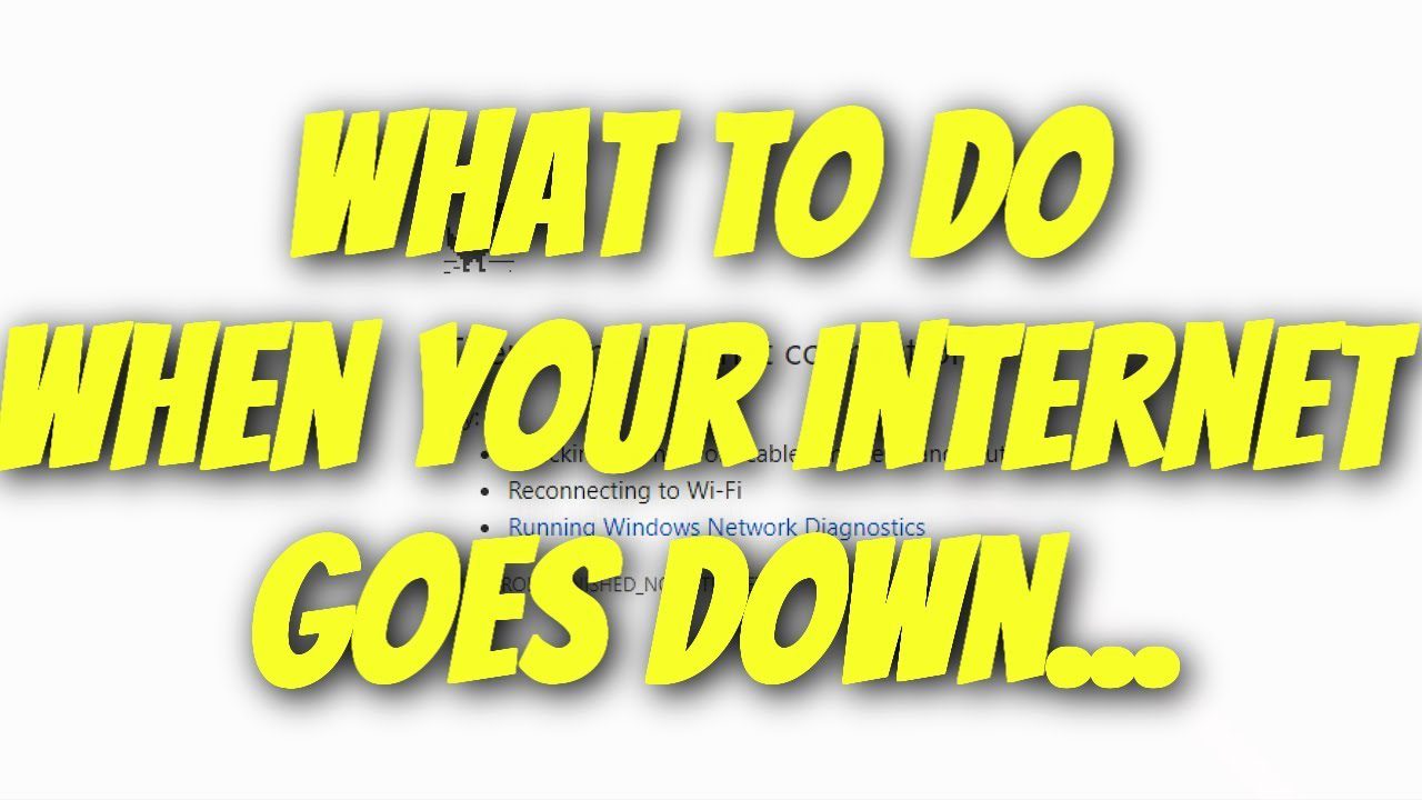 What to do when your Internet goes down…