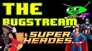 The BugStream Ep18 – Super Heroes