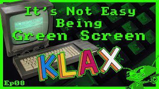 It’s Not Easy Being Green Screen Ep8 – Klax