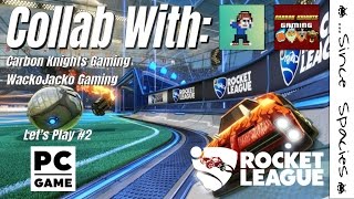 Rocket League feat Carbon Knights Gaming & WackoJacko Gaming LP2