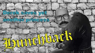 Derek saves a princess in – HUNCHBACK