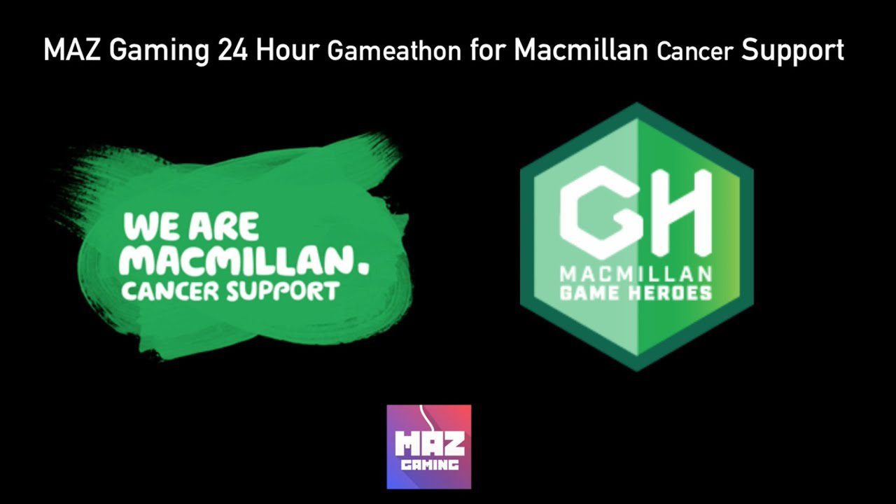 MAZ Gaming – 24 Hour Game-A-Thon for MacMillan Game Heroes (PLEASE DONATE :D )
