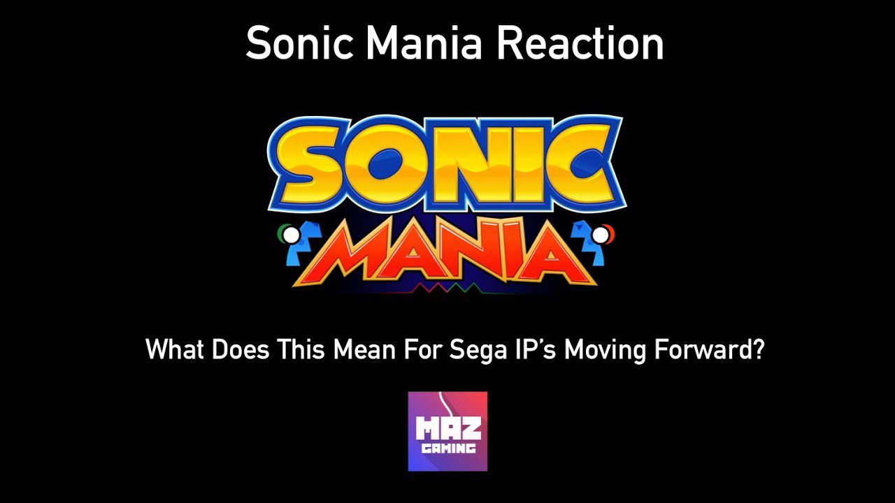 Sonic Mania Reaction! What Does This Mean for SEGA’s Classic IP’s?