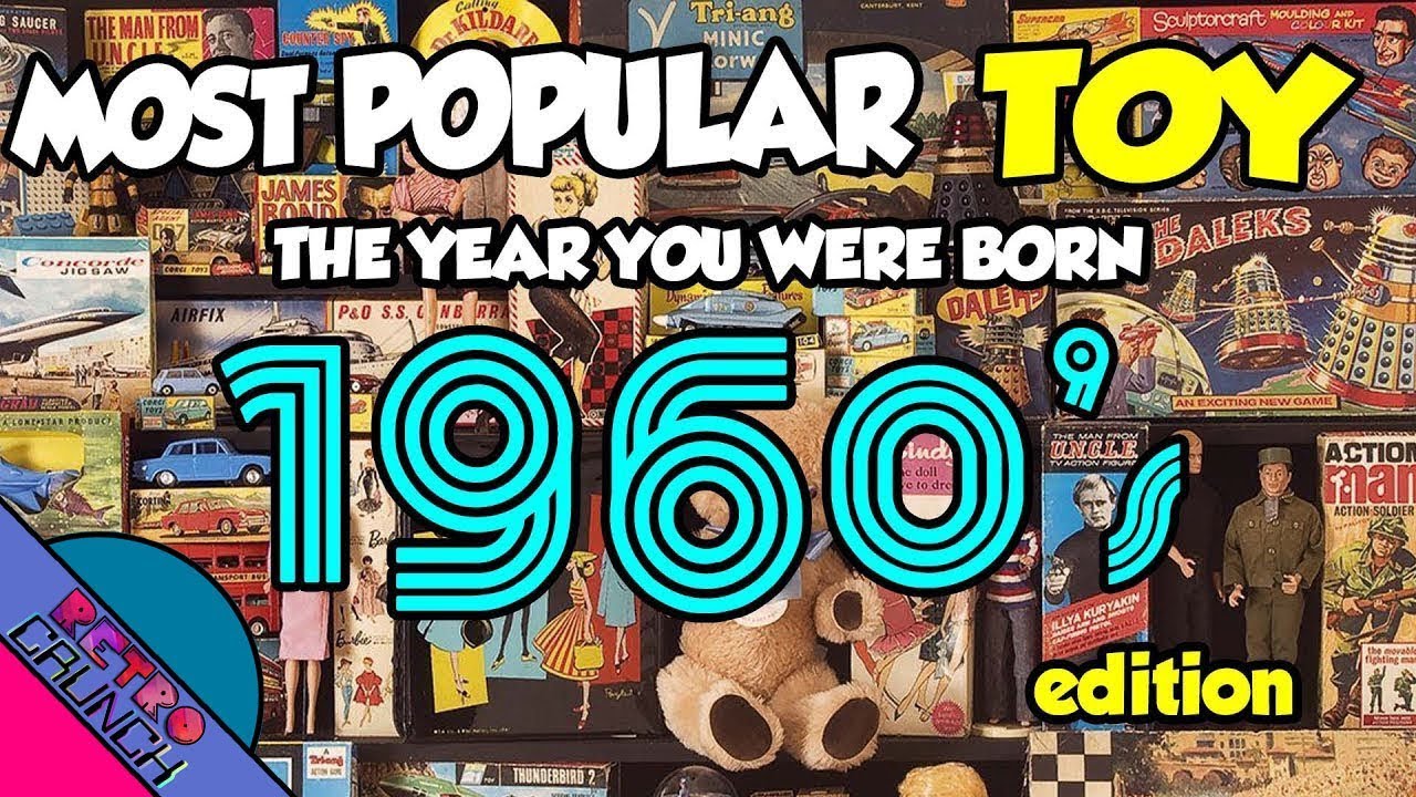 Most Popular Toys from The 1960s | The Year You Were Born