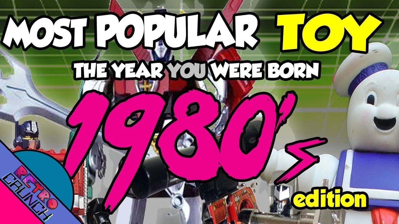Most Popular Toys from The 1980s | The Year You Were Born