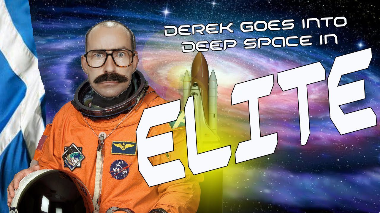 Derek Plays ELITE and is Out of This World