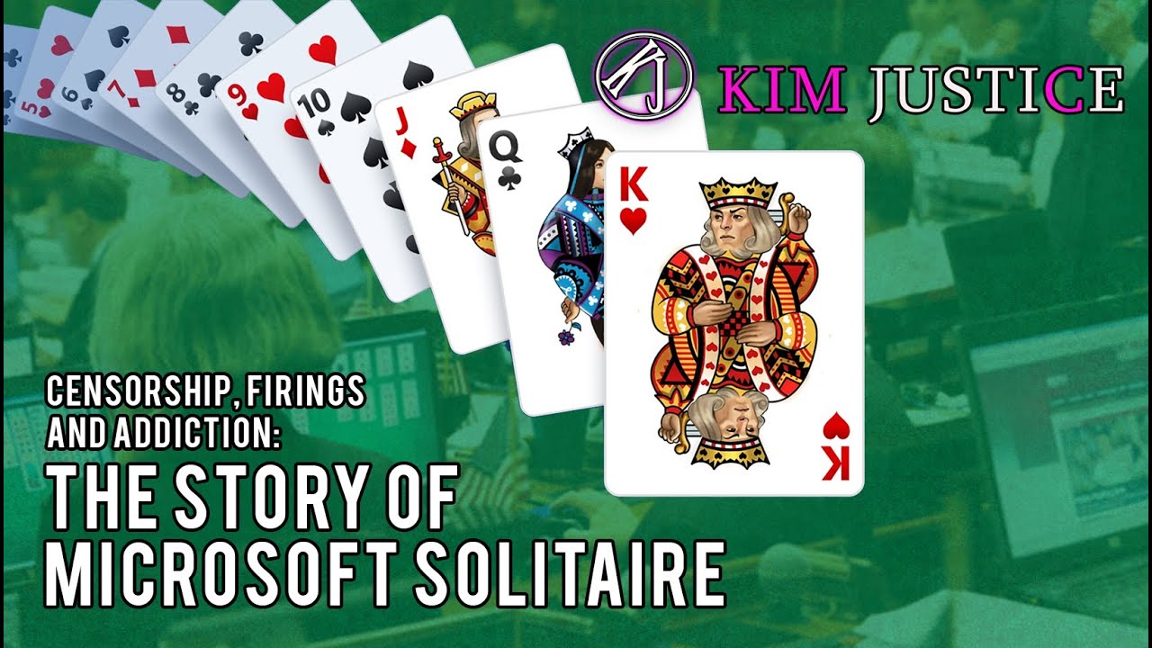 Censorship, Firings and Addiction – The Story of Microsoft Solitaire | Kim Justice