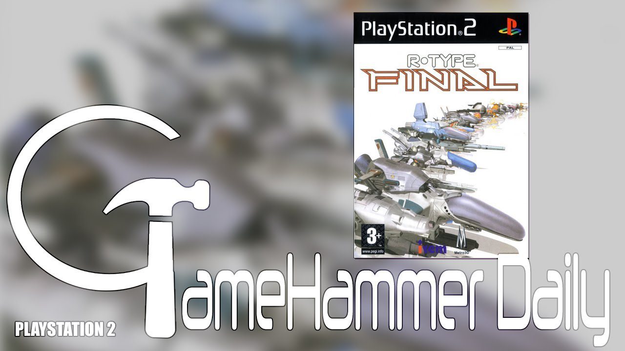 R-Type Final – PlayStation 2 – GameHammer Daily