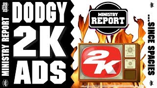 Dodgy 2K Ads – Ministry Report 📰