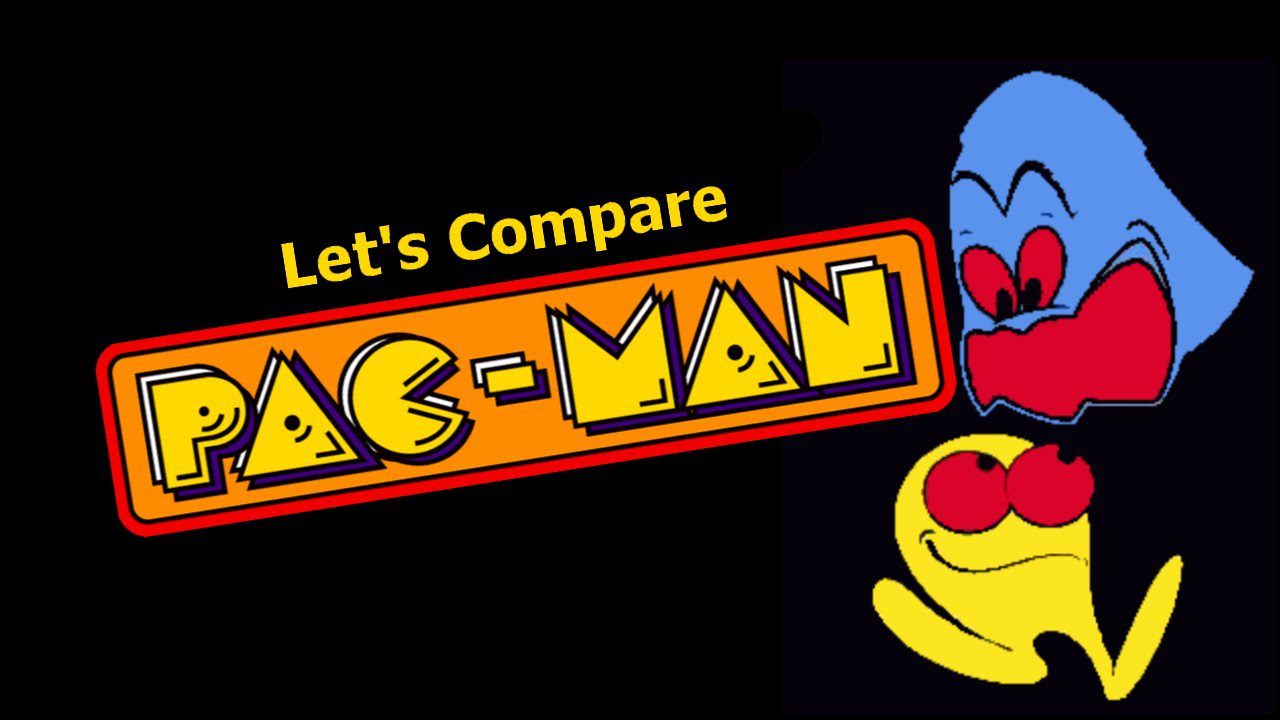 Let’s Compare ( Pac Man ) THE MEGA VIDEO